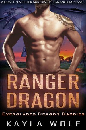 Ranger Dragon: A Dragon Shifter Surprise Pregnancy Romance (Everglades Dragon Daddies Book 4)