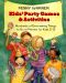 Kids' Party Games and Activities · Hundreds of Exciting Things to Do At Parties for Kids 2-12