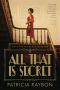 All That Is Secret