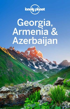 Lonely Planet Georgia, Armenia & Azerbaijan (Travel Guide)