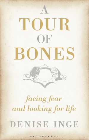 A Tour of Bones · Facing Fear and Looking for Life