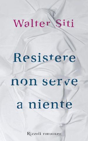 Resistere Non Serve a Niente