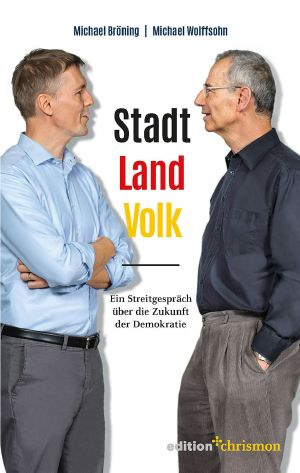 Stadt, Land, Volk · Ein Streitgespräch über die Zukunft der Demokratie