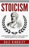 Stoicism · A Beginner’s Guide to the History & Philosophy of Stoicism (Stoic Philosophy, Stoicism for Beginners)