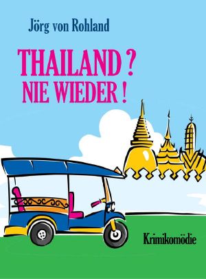 Thailand? Nie wieder!