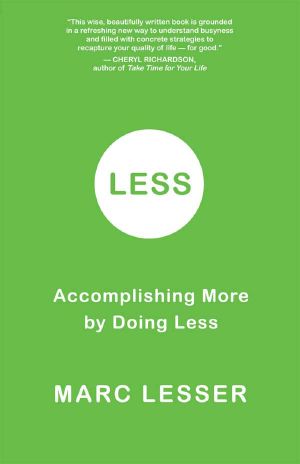 Less · Accomplishing More by Doing Less