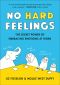 No Hard Feelings · the Secret Power of Embracing Emotions at Work (9780525533849), The Secret Power of Embracing Emotions at Work