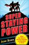 Super Staying Power · What You Need to Become Valuable and Resilient at Work