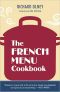 The French Menu Cookbook · the Food and Wine of France · Season by Delicious Season · in Beautifully Composed Menus for American Dining and Entertaining by an American Living in Paris...