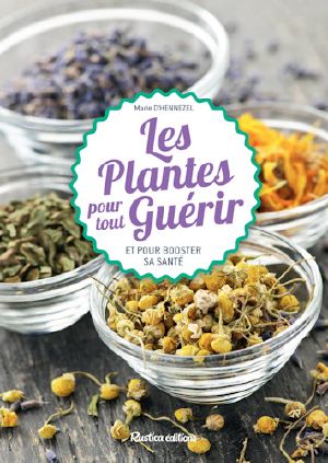 Les plantes pour tout guérir