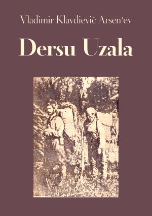 Dersu Uzala. Il piccolo uomo delle grandi pianure