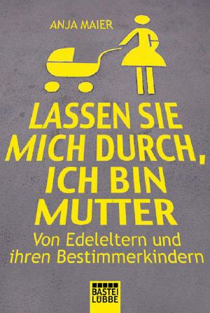 Lassen Sie Mich Durch, Ich Bin Mutter