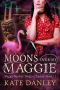 Moons Over My Maggie