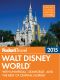 Fodor's Walt Disney World 2015 · With Universal, SeaWorld, and the Best of Central Florida