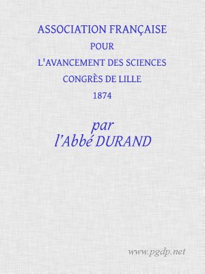 Association Française Pour L'Avancement Des Sciences Congrès De Lille 1874