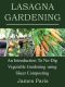 Lasagna Gardening · an Introduction to No-Dig Vegetable Gardening Using Sheet Composting