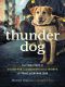 Thunder Dog · The True Story of a Blind Man, His Guide Dog, and the Triumph of Trust at Ground Zero