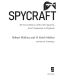 Spycraft · The Secret History of the CIA's Spytechs, from Communism to Al-Qaeda