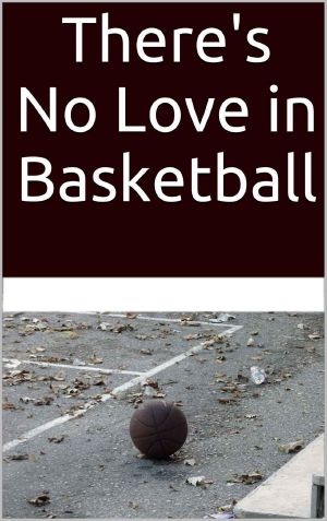 There's No Love in Basketball