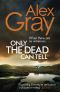 Only the Dead Can Tell (William Lorimer Book 15)