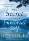 The Secret of Your Immortal Self