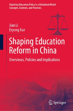 Shaping Education Reform in China, Overviews, Policies and Implications