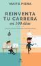 Reinventa Tu Carrera en 100 Días