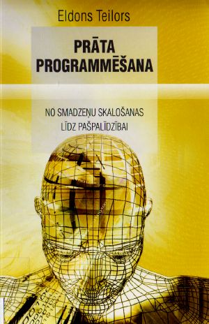 Prāta programmēšana no smadzeņu skalošanas līdz pašpalīdzībai