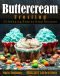 Best Buttercream Frosting · 25 Amazing Step by Step Recipes (Cookbook · Cake Decorating)