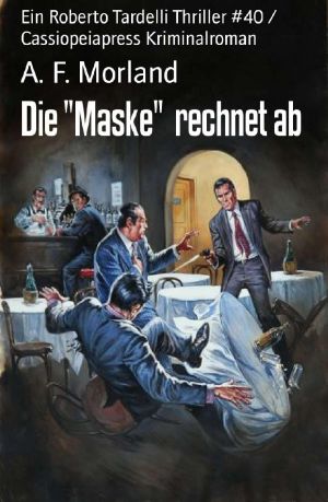 Die "Maske" rechnet ab · Ein Roberto Tardelli Thriller #40 / Cassiopeiapres