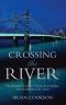 Crossing the River · the History of London's Thames River Bridges From Richmond to the Tower