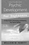 Psychic Development for Beginners · an Easy Guide to Developing & Releasing Your Psychic Abilities (For Beginners (Llewellyn's))