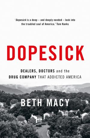 Dopesick- Dealers, Doctors, and the Drug Company That Addicted America