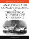 Analyzing and Conceptualizing the Theoretical Foundations of Nursing