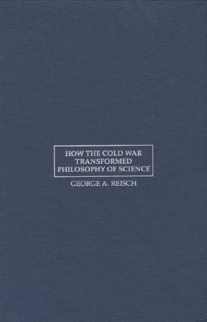 How the Cold War Transformed Philosophy of Science · To the Icy Slopes of Logic