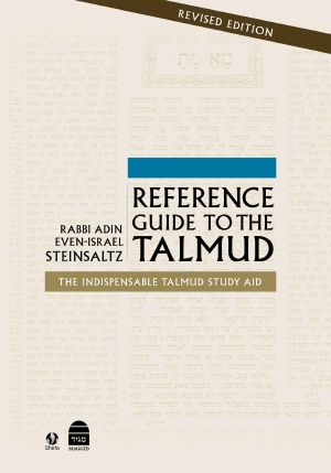 Reference Guide to the Talmud · The Indispensable Talmud Study Aid