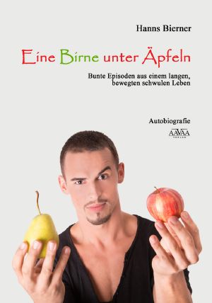 Eine Birne unter Äpfeln · Bunte Episoden aus einem langen, bewegten schwulen Leben