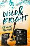 Wild and Bright: A Rock Star Romance (Toxic Love Book 2)