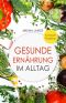 Gesunde Ernährung im Alltag