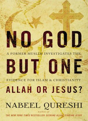 No God but One · Allah or Jesus? (With Bonus Content) · A Former Muslim Investigates the Evidence for Islam and Christianity