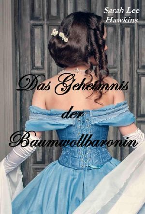 Das Geheimnis der Baumwollbaronin