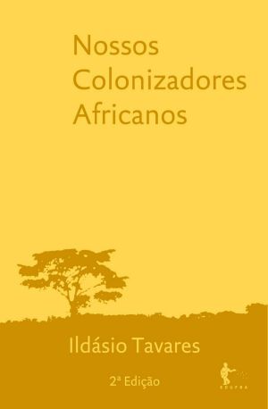 Nossos Colonizadores Africanos · Presença E Tradição Negra Na Bahia