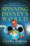 Spinning Disney's World · Memories of a Magic Kingdom Press Agent