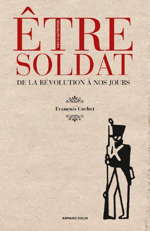 Être Soldat · De La Révolution À Nos Jours