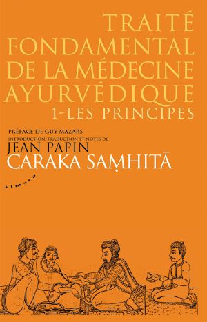 Caraka Samhita, Vol.1 · Les Principes