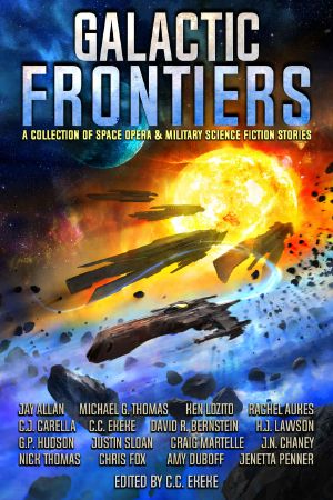 Galactic Frontiers · A Collection of Space Opera and Military Science Fiction Stories