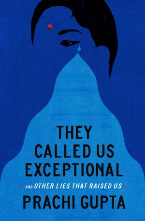 They Called Us Exceptional, And Other Lies That Raised Us