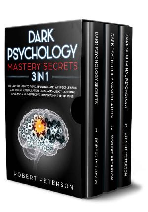 Dark Psychology Mastery Secrets: 3 in 1: The Art of How to Read, Influence and Win People Using Subliminal Manipulation, Persuasion, Body Language Analysis & NLP-Effective Brainwashing Techniques