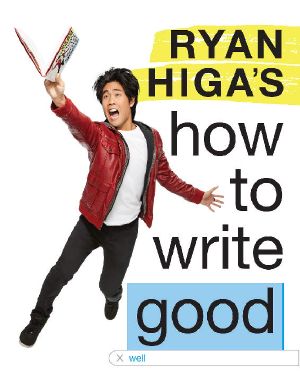 Ryan Higa's How to Write Good