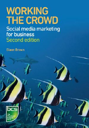 Working the Crowd - Social Media Marketing for Business · 2nd Edition